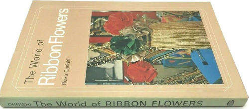 VERY RARE COLLECTIBLE 1ST EDITION  -  RIBBON FLOWERS BY REIKO OHNISHI.  (CONDITION GOOD)