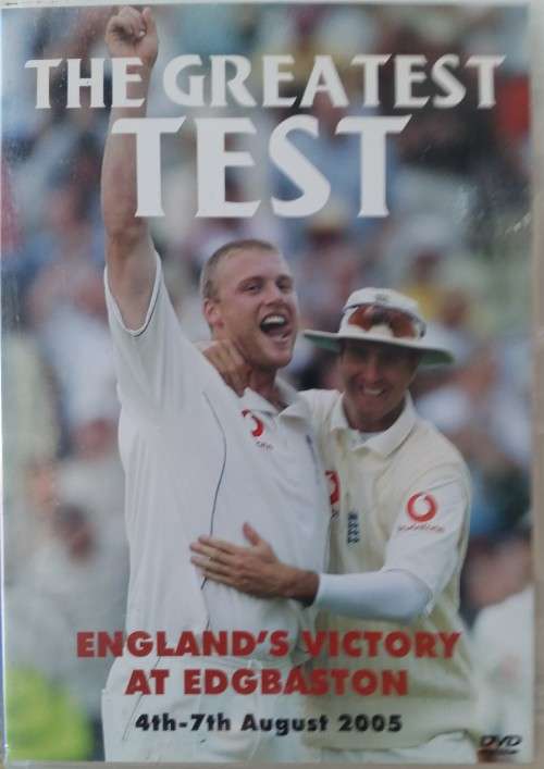 The Greatest Test - England`s Victory at Edgbaston (4th-7th August 2005)