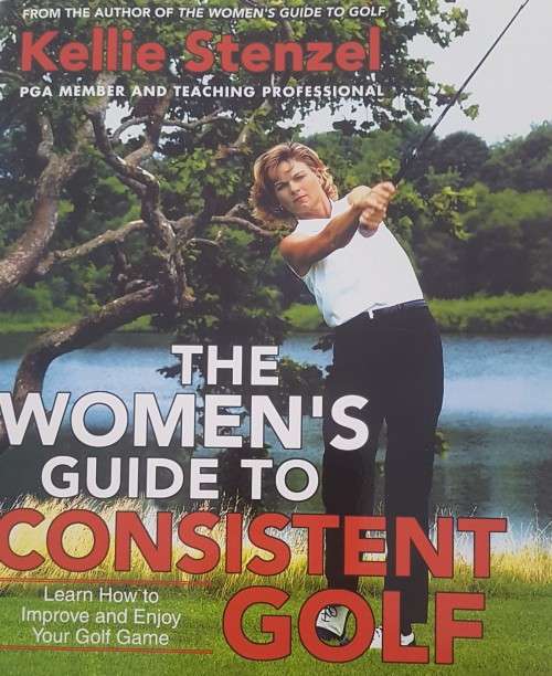 The Women`s Guide to Consistent Golf