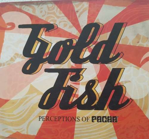 Gold Fish - Perception of PACHA