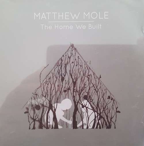 Matthew Mole - The Home we Built