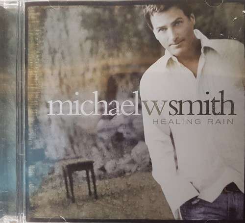 Michael W. Smith - Healing Rain