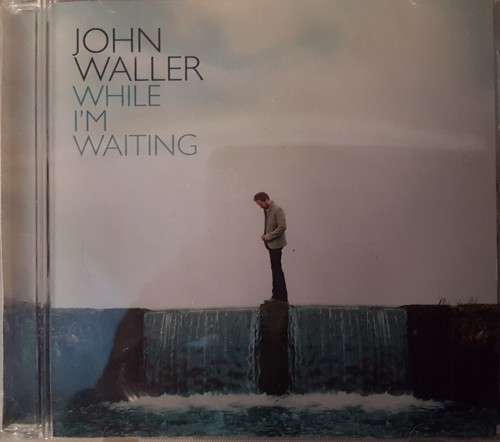 John Waller - While I`m waiting