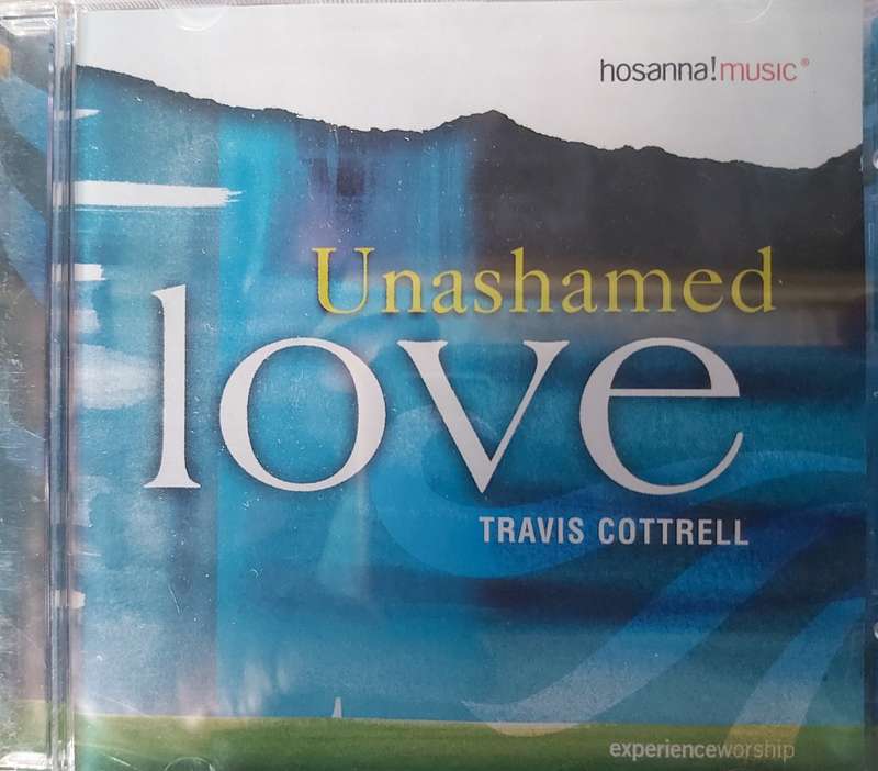 Travis Cottrell - Unashamed love