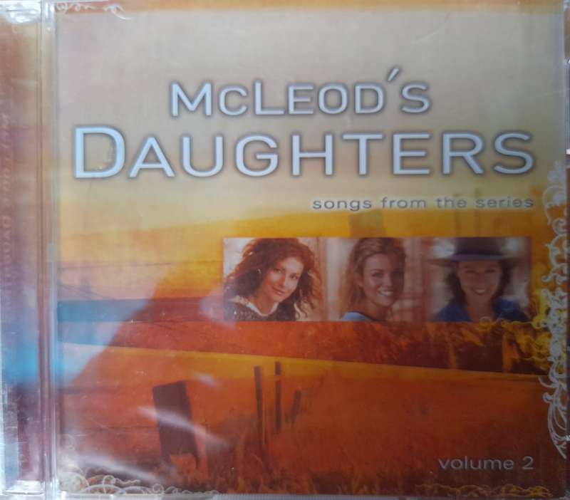 McLeod`s Daughters -  Songs from the series - Volume 2