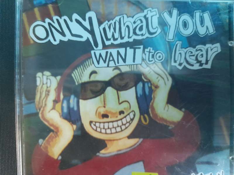 Only what you want to hear