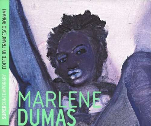 Marlene Dumas. edited by Francesco Bonami SUPERCONTEMPORARY SERIES   (I Bonacossa)