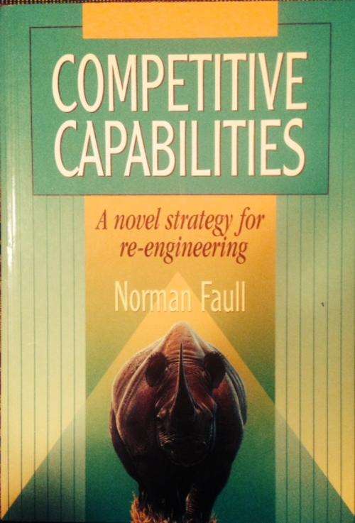 Competitive Capabilities - A Novel Strategy for Re-engineering (Softcover) - Norman Faull