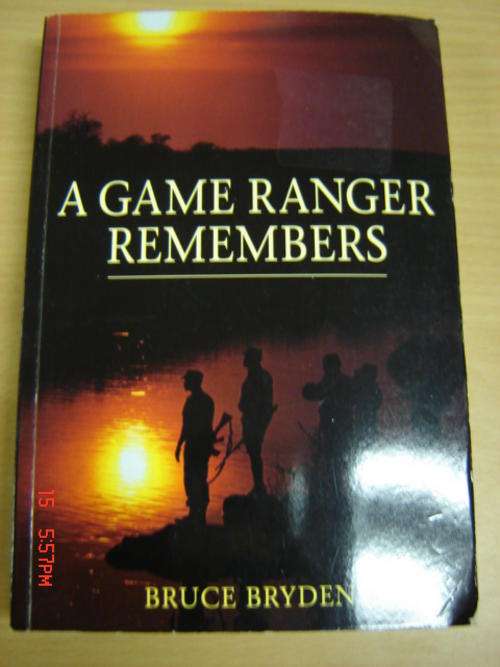 A Game Ranger Remembers - Bruce Bryden