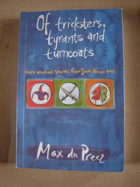 Of Tricksters, Tyrants and Turncoats Max du Preez