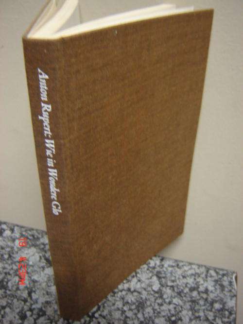 Wie in Wondere Glo - Anton Rupert 1ste Uitgawe 1967