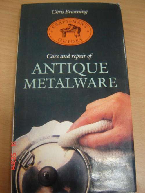 Care and Repair of Antique Metalware - Chris Browning