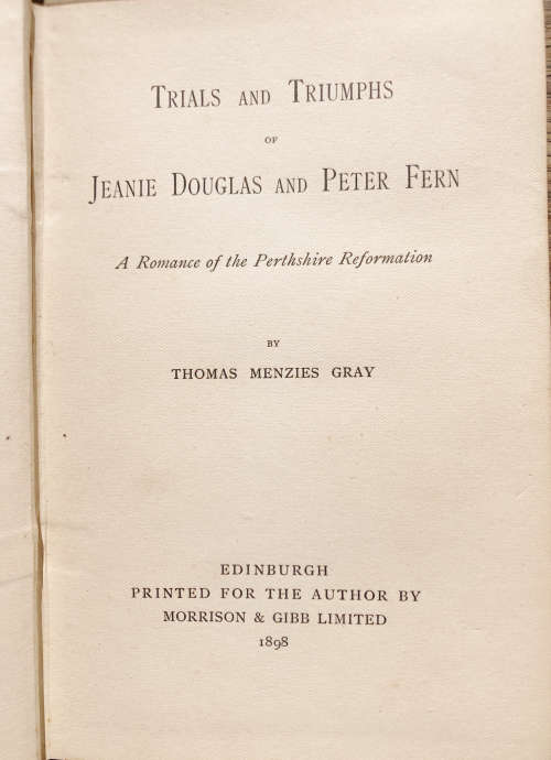 1898 TRIALS AND TRIUMPHS OF JEANIE DOUGLAS AND PETER FERN BY THOMAS MENZIES GRAY FIRST EDITION
