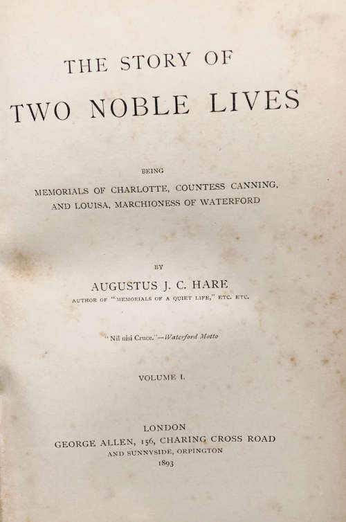 1893 THE STORY OF TWO NOBLE LIVES BY AUGUSTUS J C HARE TWO VOLUMES