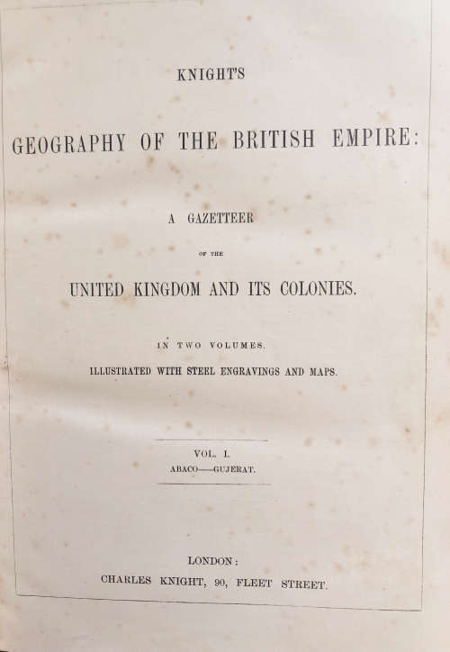 KNIGHT`S GEOGRAPHY OF THE BRITISH EMPIRE IN TWO VOLUMES