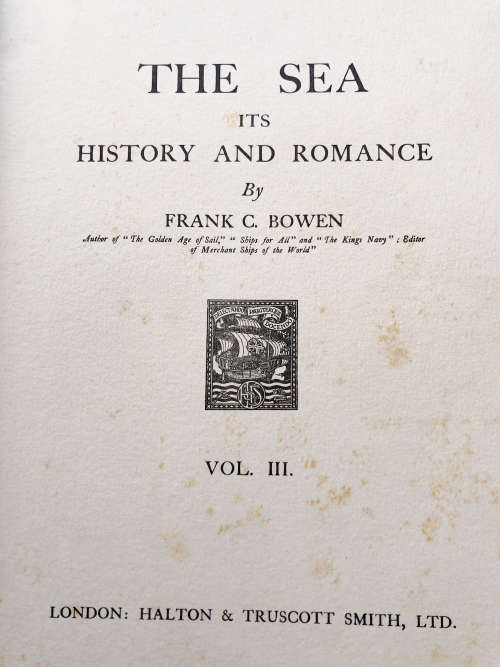 THE SEA IT`S HISTORY AND ROMANCE BY FRANK C BOWEN VOLUME I AND III