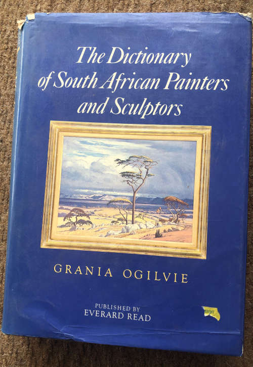 DICTIONARY OF SOUTH AFRICAN PAINTERS AND SCULPTORS BY GRANIA OGILVIE