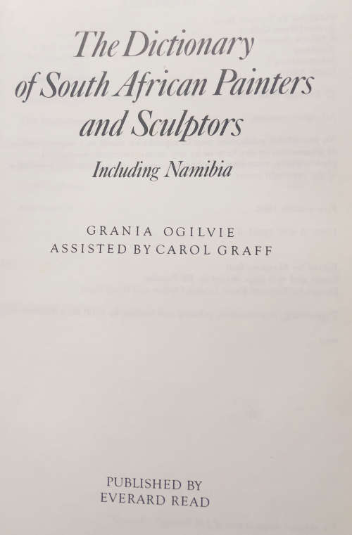 DICTIONARY OF SOUTH AFRICAN PAINTERS AND SCULPTORS BY GRANIA OGILVIE