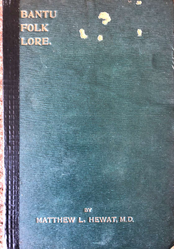 BANTU FOLK LORE (MEDICAL AND GENERAL) BY M L HEWAT AUTOGRAPHED FIRST EDITION 1906