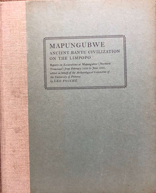 MAPUNGUBWE ANCIENT BANTU CIVILIZATION ON THE LIMPOPO BY LEO FOUCHE FIRST EDITION 1937
