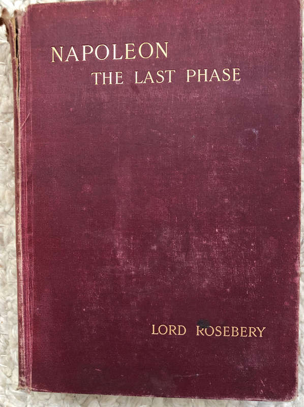 NAPOLEAN THE LAST PHASE BY LORD ROSEBERRY