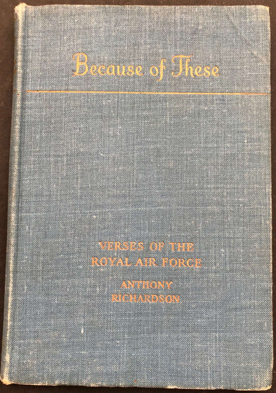 BECAUSE OF THESE VERSES OF THE ROYAL AIR FORCE BY ANTHONY RICHARDSON 1942