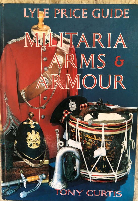 MILITARIA ARMS ARMOUR LYLES PRICE GUIDE BY TONY CURTIS