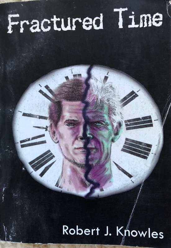 FRACTURED TIME BY ROBERT J KNOWLES FIRST EDITION AUTOGRAPHED COPY