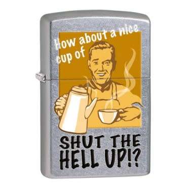 Shut the hell up Zippo Lighter
