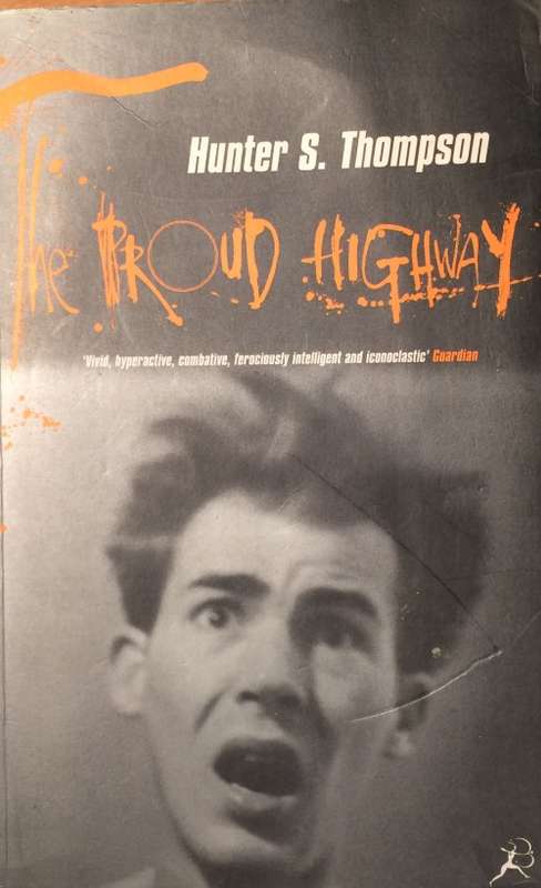 The Proud Highway - Hunter S Thompson