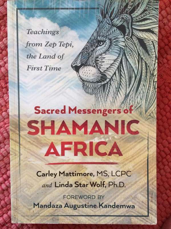 Sacred Messengers of Shamanic Africa: Teachings from Zep Tepi, the Land of First Time