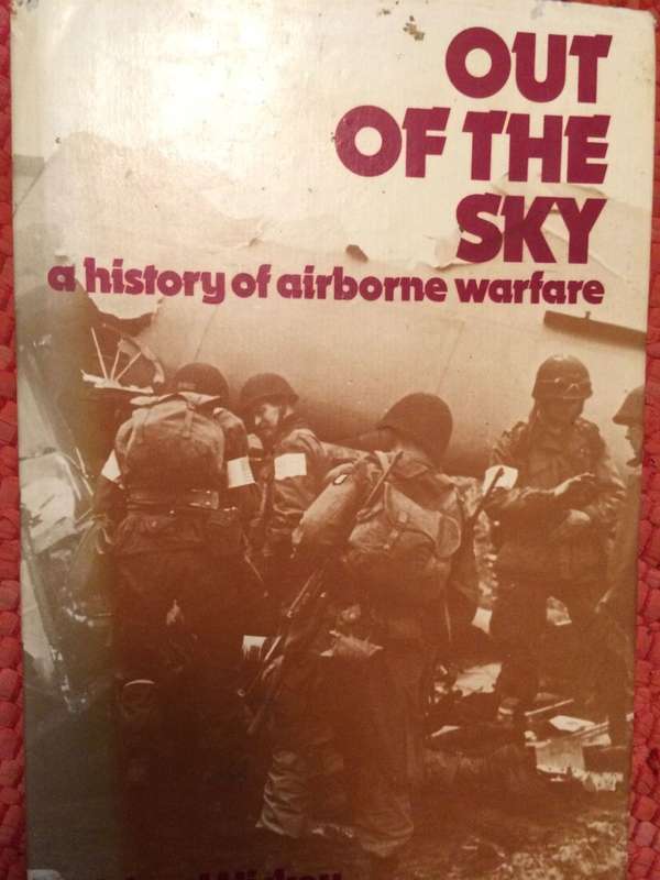 Out of the Sky: A History of Airborne Warfare -1st Edition/1st Printing - Michael Hickey