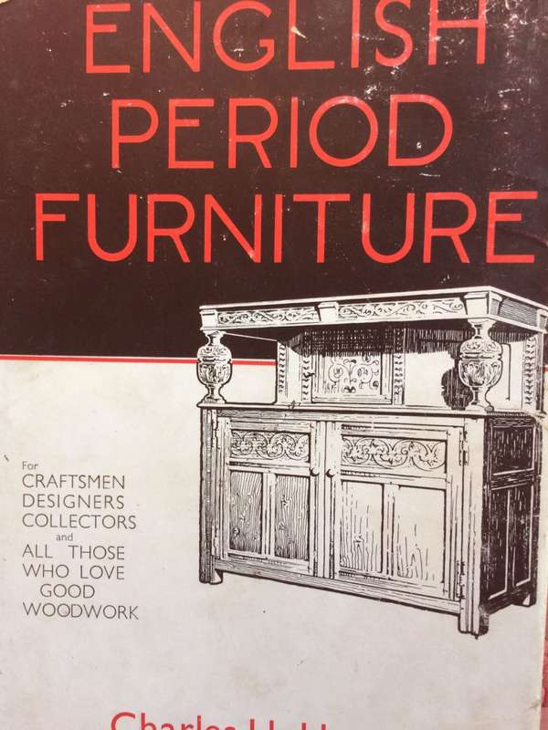 English Period Furniture: An Account Of The Evolution Of Furniture From 1500 To 1800 - Hayward