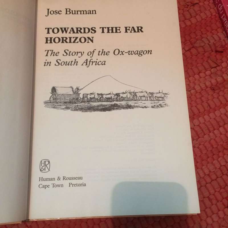 Towards the Far Horizon: The Story of the Ox Wagon in South Africa - Jose Burman, 1st Edition 1988