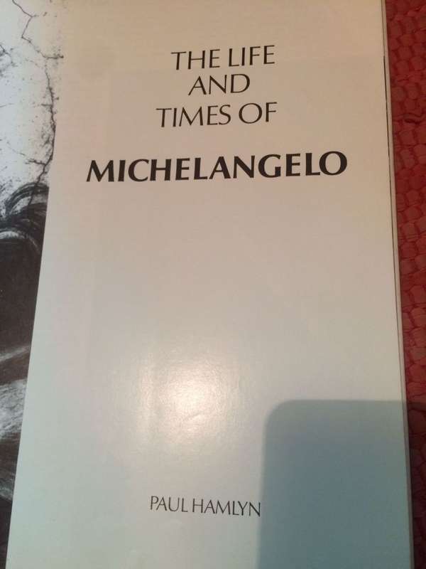 The Life and Times of Michaelangelo - Published by Paul Hamlyn
