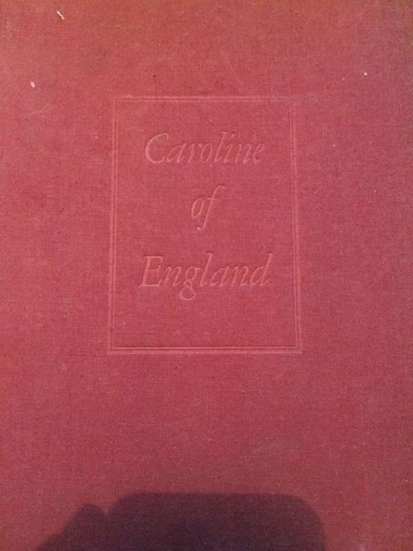 Caroline of England: An Augustan Portrait - Peter Quennell (1940 HARDCOVER)