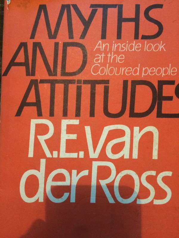 Myths and Attitudes: An Inside Look at the Coloured People - R. E. van der Ross (1979 1st Edition)