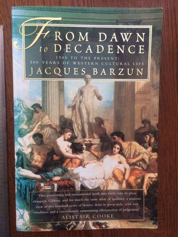 From Dawn to Decadence: 1500 to the Present - 500 Years of Western Cultural Life by Jacques Barz