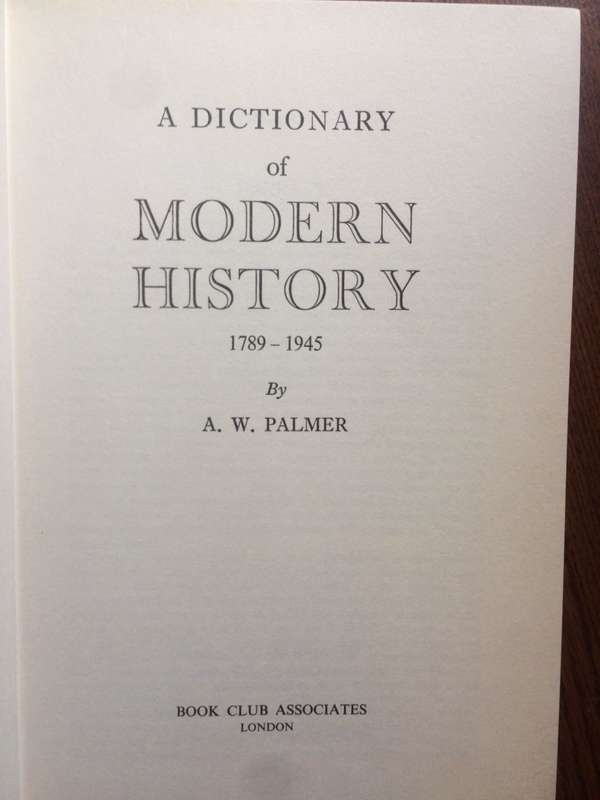 A Dictionary of Modern History: 1789 - 1945 by AW Palmer (1973 HARDCOVER)