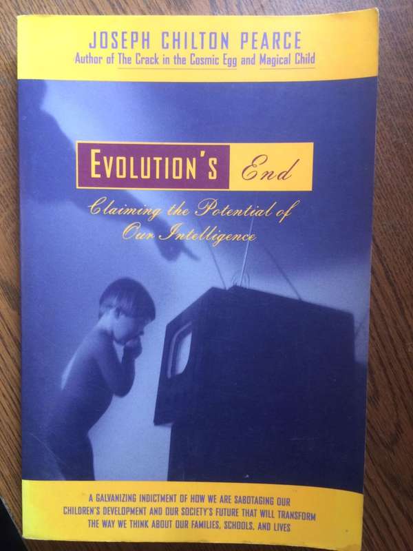 Evolution`s End: Claiming the Potential of Our Intelligence - Joseph Chilton Pearce