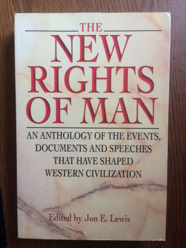 The New Rights of Man: Anthology of the Events, Documents and Speeches to Shape Western Civilization