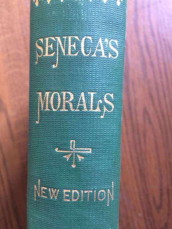 Seneca`s Morals of a Happy Life, Benefits, Anger and Clemency - Seneca (1882 HARDCOVER RARE)