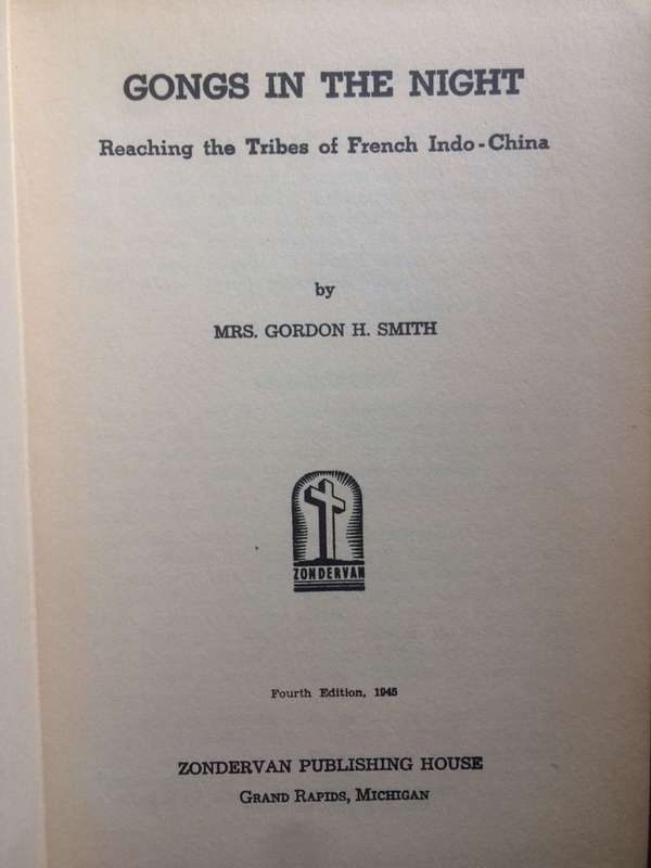 Gongs In The Night: Reaching The Tribes Of French Indo-China - Mrs Gordon H Smith (1945 HARDCOVER)