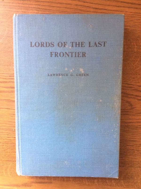 Lords of the Last Frontier - Lawrence G. Green (First Edition, 1952. Hardcover)
