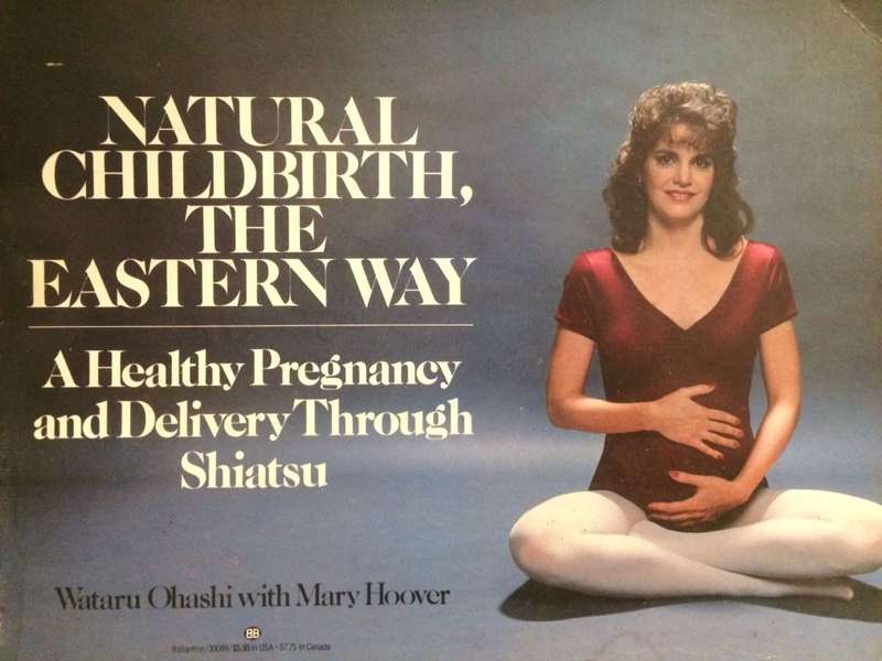 Natural Childbirth the Eastern Way: A Healthy Pregnancy and Delivery Through Shiatsu - Ohashni