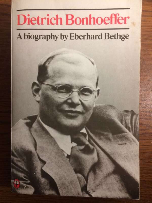Dietrich Bonhoeffer: A Biography - Eberhard Bethge