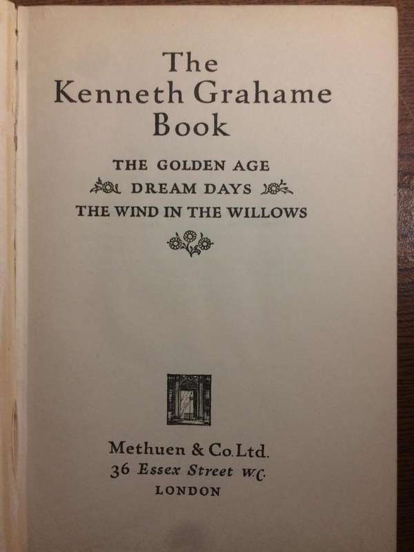 The Kenneth Grahame Book - the Golden Age : Dream Days : The Wind in the Willows (1933 HARDCOVER)