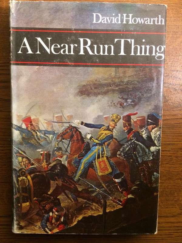 A Near Run Thing: The Day of Waterloo - David Howarth (1971 HARDCOVER)