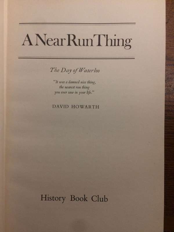 A Near Run Thing: The Day of Waterloo - David Howarth (1971 HARDCOVER)