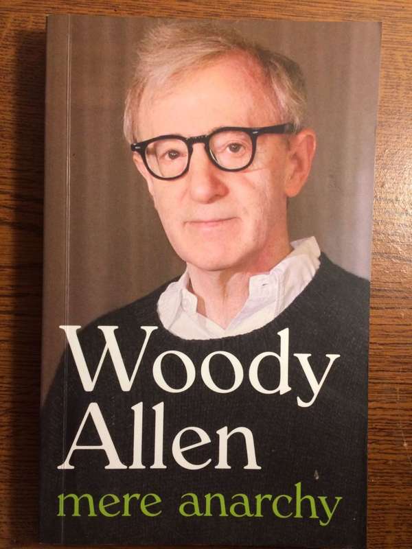 Mere Anarchy - Woody Allen (2007 1st Edition)